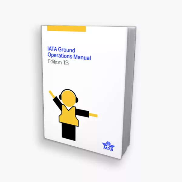 IATA Ground Operations Manual - 13th Edition (2024/2025)